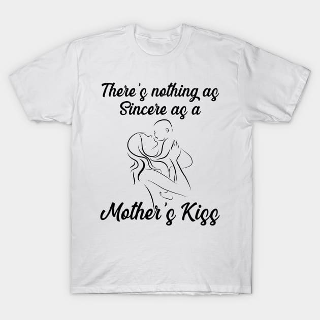 There’s nothing as sincere as a mother’s kiss T-Shirt by Parrot Designs